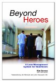 Beyond Heroes A Lean Management System for Healthcare  9780984884827 Front Cover