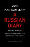 Russian Diary A Journalist's Final Account of Life, Corruption, and Death in Putin's Russia  9781400066827 Front Cover