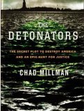 The Detonators: The Secret Plot to Destroy America And an Epic Hunt for Justice 2005 9781400152827 Front Cover