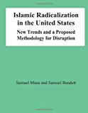 Islamic Radicalization in the United States: New Trends and a Proposed Methodology for Disruption 2012 9781478191827 Front Cover