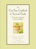Corn-Free Cookbook and Survival Guide For the Corn-Intolerant and Corn-Allergic 2005 9781581824827 Front Cover