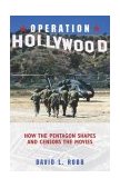Operation Hollywood How the Pentagon Shapes and Censors the Movies cover art