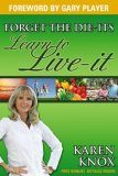 Forget the Die-Its; Learn to Live-It! 2007 9781600372827 Front Cover
