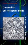 Das Antlitz der heiligen Familie Erstes Buch 2007 9783833468827 Front Cover