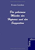 Die geheimen Mächte der Hypnose und der Suggestion Mar  9783943233827 Front Cover