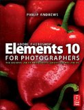Adobe Photoshop Elements 10 for Photographers The Creative Use of Photoshop Elements on Mac and PC cover art