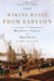 Making Haste from Babylon The Mayflower Pilgrims and Their World - A New History cover art