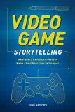 Video Game Storytelling What Every Developer Needs to Know about Narrative Techniques 2014 9780385345828 Front Cover