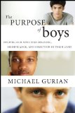 Purpose of Boys Helping Our Sons Find Meaning, Significance, and Direction in Their Lives cover art