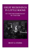 Great Reckonings in Little Rooms On the Phenomenology of Theater