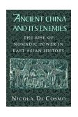 Ancient China and Its Enemies The Rise of Nomadic Power in East Asian History cover art