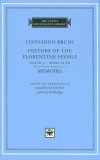 History of the Florentine People, Volume 3 Books IX-XII. Memoirs  9780674016828 Front Cover