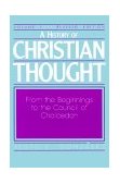 History of Christian Thought Volume I From the Beginnings to the Council of Chalcedon 1987 9780687171828 Front Cover