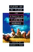 Flesh of My Flesh The Ethics of Cloning Humans: A Reader 1998 9780847689828 Front Cover