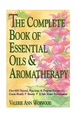 Complete Book of Essential Oils and Aromatherapy Over 600 Natural, Non-Toxic and Fragrant Recipes to Create Health, Beauty, a Safe Home Environment cover art