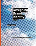 Designing Brand Identity: An Essential Guide for the Whole Branding Team  9781118980828 Front Cover