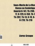 Sous-Marin de la Marine Russe Ou Soviï¿½tique Koursk K-141, Tk-208, Tk-17, K-129, K-159, Tk-12, Tk-202, Tk-13, K-19, K-50, K-219, Tk-210 2010 9781159963828 Front Cover