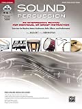 Sound Percussion--An Intermediate Method for Individual or Group Instruction Exercises for Rhythm, Meter, Rudiments, Rolls, Effects, and Performance (Snare/Bass Drum), Book and Online Media  9781470640828 Front Cover