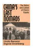 China's Last Nomads: History and Culture of China's Kazaks History and Culture of China's Kazaks  9781563247828 Front Cover