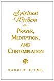 Spiritual Wisdom on Prayer, Meditation, and Contemplation 2008 9781570432828 Front Cover