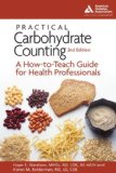 Practical Carbohydrate Counting A How-to-Teach Guide for Health Professionals 2nd 9781580402828 Front Cover