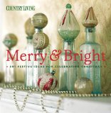 Country Living Merry and Bright 301 Festive Ideas for Celebrating Christmas 2009 9781588167828 Front Cover
