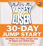 Biggest Loser 30-Day Jump Start Lose Weight, Get in Shape, and Start Living the Biggest Loser Lifestyle Today!  9781605297828 Front Cover