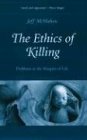 Ethics of Killing Problems at the Margins of Life