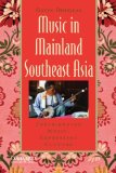 Music in Mainland Southeast Asia Experiencing Music, Expressing Culture  9780195367829 Front Cover