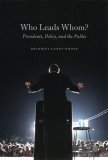 Who Leads Whom? Presidents, Policy, and the Public cover art