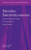 Treating Trichotillomania Cognitive-Behavioral Therapy for Hairpulling and Related Problems  9780387708829 Front Cover