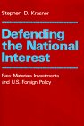 Defending the National Interest Raw Materials Investments and U. S. Foreign Policy  9780691021829 Front Cover