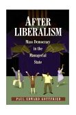 After Liberalism Mass Democracy in the Managerial State  9780691089829 Front Cover