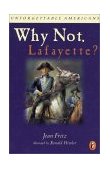 Why Not, Lafayette? 2001 9780698118829 Front Cover