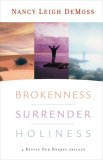 Brokenness, Surrender, Holiness A Revive Our Hearts Trilogy  9780802412829 Front Cover