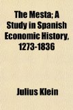 Mesta; a Study in Spanish Economic History, 1273-1836 2009 9781150167829 Front Cover