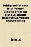 Buildings and Structures in San Francisco, Californi Golden Gate Bridge, List of Tallest Buildings in San Francisco, Redstone Building 2010 9781156800829 Front Cover