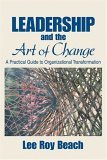 Leadership and the Art of Change A Practical Guide to Organizational Transformation cover art