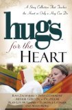 Hugs for the Heart A Story Collection That Touches the Heart As Only a Hug Can Do 2007 9781416535829 Front Cover
