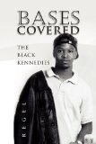 Bases Covered The Black Kennedies 2010 9781450009829 Front Cover