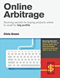 Online Arbitrage Sourcing Secrets for Buying Products Online to Resell for BIG PROFITS  9781500333829 Front Cover