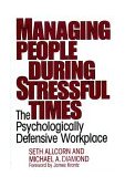 Managing People During Stressful Times The Psychologically Defensive Workplace cover art