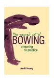 Sacred Art of Bowing Preparing to Practice 2003 9781893361829 Front Cover