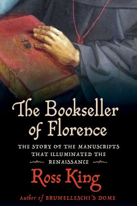 Bookseller of Florence The Story of the Manuscripts That Illuminated the Renaissance  9780802159830 Front Cover