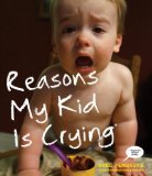 Reasons My Kid Is Crying 2014 9780804139830 Front Cover