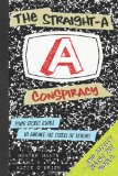 Straight-A Conspiracy A Student's Secret Guide to Ending the Stress of High School and Totally Ruling the World cover art