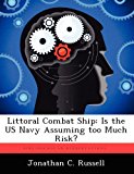 Littoral Combat Ship Is the Us Navy Assuming Too Much Risk? 2012 9781249371830 Front Cover