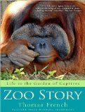 Zoo Story: Life in the Garden of Captives 2010 9781400118830 Front Cover