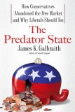 Predator State How Conservatives Abandoned the Free Market and Why Liberals Should Too 2008 9781416566830 Front Cover