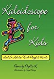 Kaleidoscope for Kids (and for Adults with Playful Minds) 2011 9781456715830 Front Cover